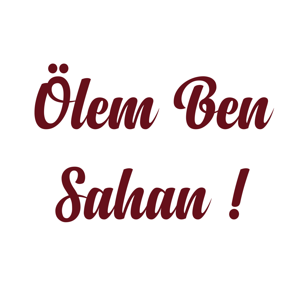 Ölem Ben Sahan!